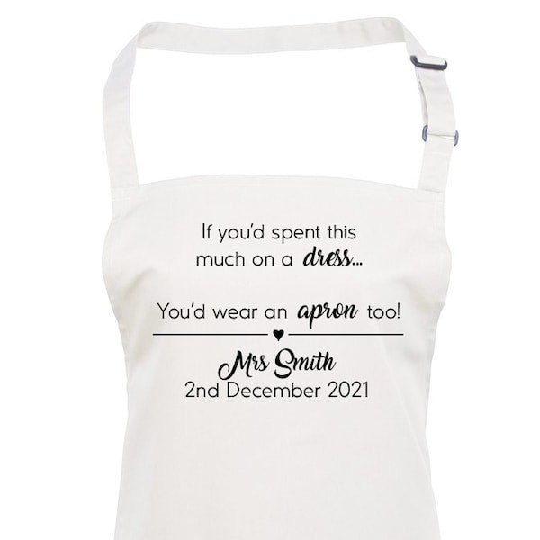 Personalised Custom Wedding Day Apron, If you'd spent this much... Mrs, Wedding Dress Protector, Bib, Ideal Gift Bride, Wife to be