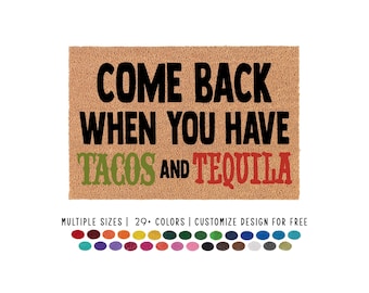 Come Back When You Have Tacos and Tequila Doormat: Funny Taco Welcome Mat