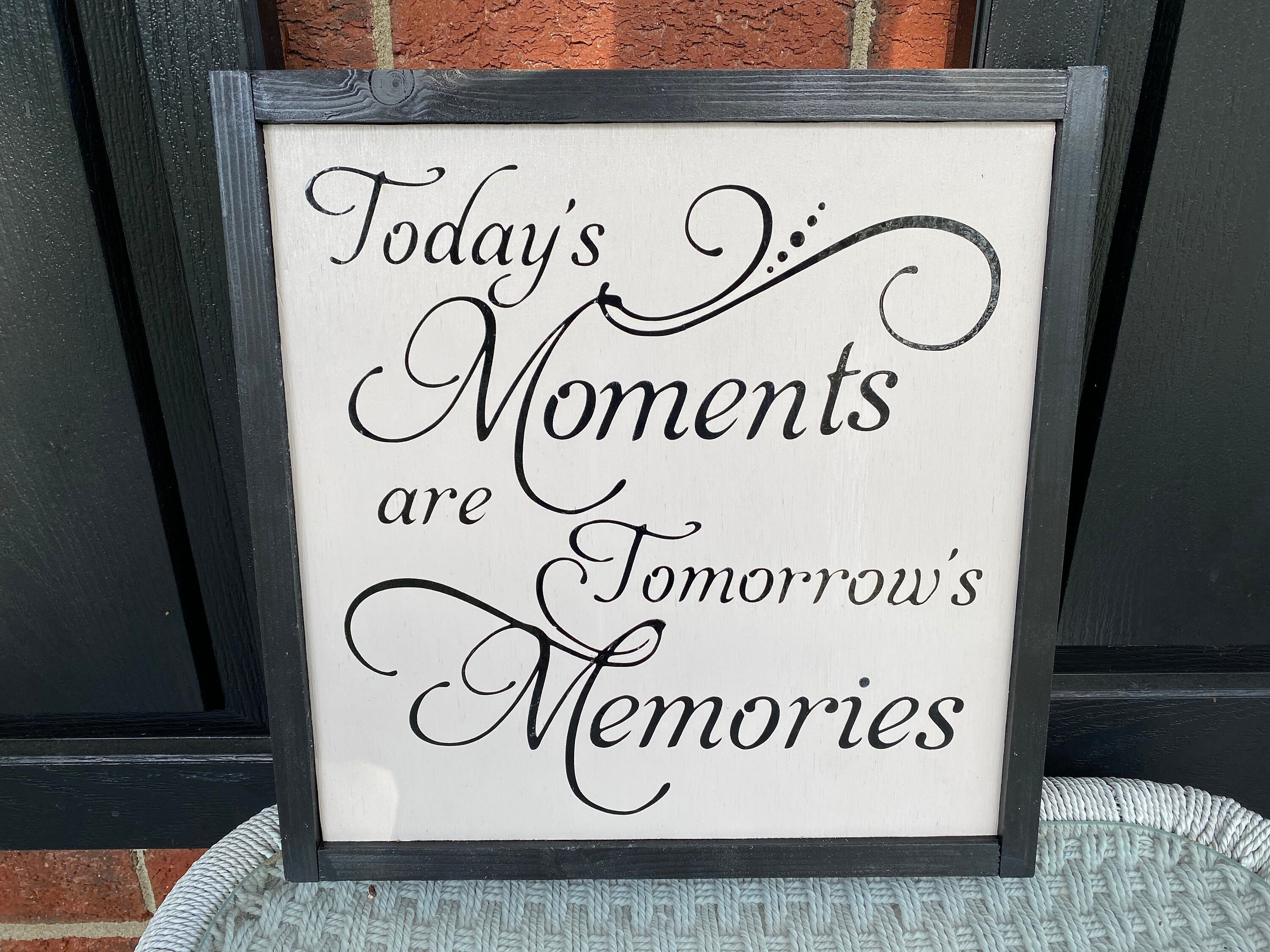 Todays Moments Are Tomorrows Memories Wood Sign Country Sign Etsy