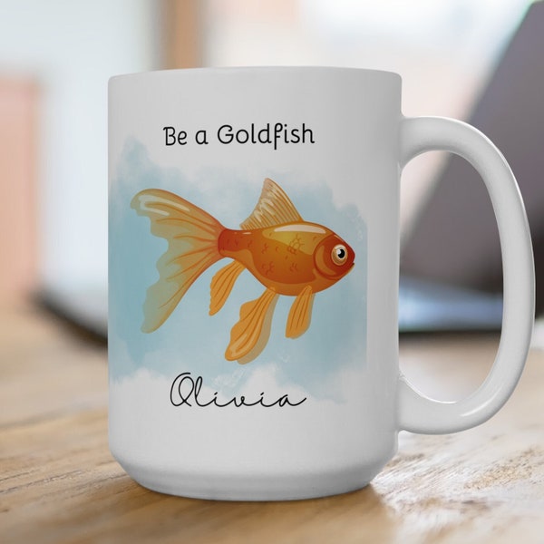 Goldfish Mug, Be a Goldfish Mug, Funny Mug