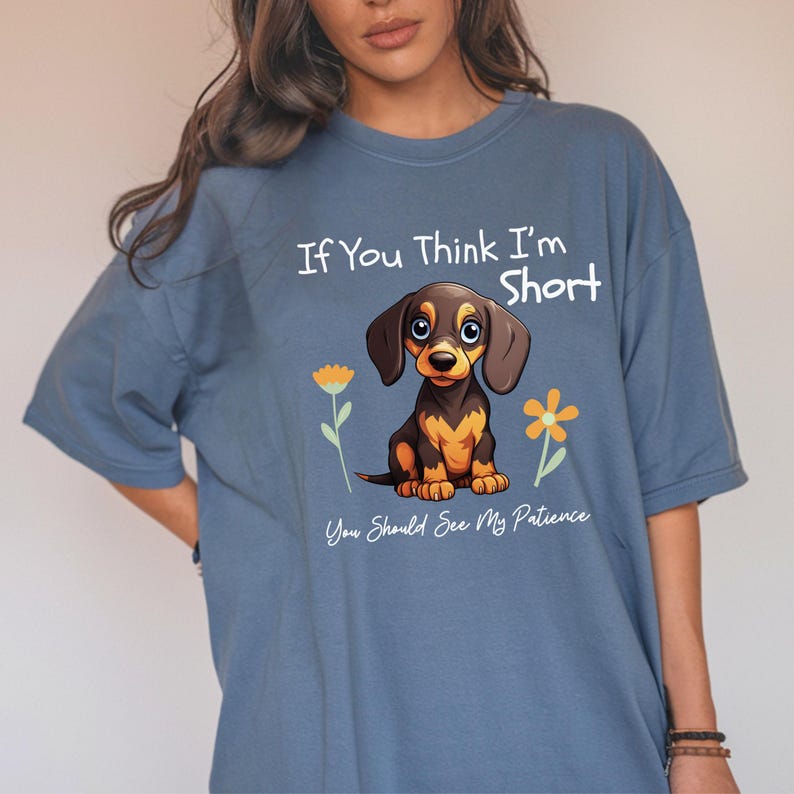 Sarcastic Dachshund Shirt Funny Doxie Tee Short Patience Dog Lover Gift Cute Wiener Dog Shirt Sausage Dog Tee  Dog Mom Shirt Pet Lover Gift