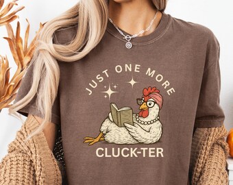 Funny Reading Shirt, Comfort Colors Funny Chicken Reading Tee, Farm Girl Book Lover Shirt, Poultry Humor Gift, One More Chapter Shirt