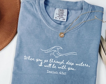When you go through deep waters comfort colors, Isaiah 43:2, Christian apparel' Christian shirt. Christian Minimalist, Comfort Colors shirt