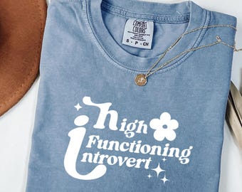 High Functioning Introvert Tee Comfort Colors, Funny Introvert Shirt, Gift For Introverts, Introvert Tee, Mental Health Shirt