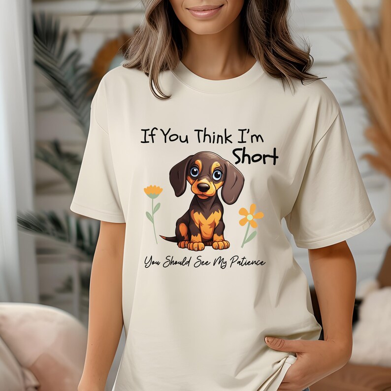 Sarcastic Dachshund Shirt Funny Doxie Tee Short Patience Dog Lover Gift Cute Wiener Dog Shirt Sausage Dog Tee  Dog Mom Shirt Pet Lover Gift