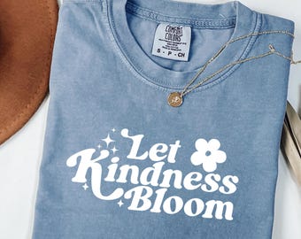 Let Kindness Bloom Shirt Comfort Colors, Mental Health Shirt, Be Kind Retro Shirt, Floral Kindness Tee, Aesthetic Women's Tee