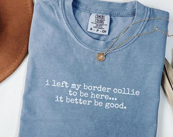 Camiseta com estampa de Border Collie, Camiseta Comfort Colors "Deixei meu Border Collie", Camiseta para mãe de Border Collie, Presente para dono de Border Collie, Camiseta de Border Collie