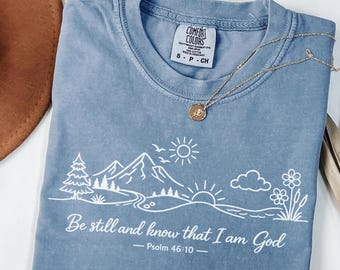 Comfort Colors Christian Shirt, Be Still and Know That I Am God, Psalm 46:10 Bible Verse Tee, Faith Gift for Women