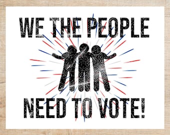 May include: A white card with red, white, and blue fireworks behind three stick figures holding hands. The text reads "WE THE PEOPLE NEED TO VOTE!"