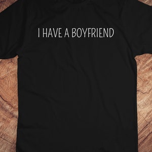I Have A Boyfriend Line t-shirt for women t shirt Gift For girlfriend, Wife Shirt | Sweatshirt | Hoodie.