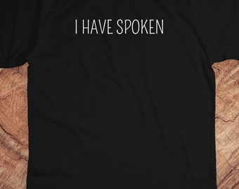 Mandalorian, I Have Spoken, quote, Mando, Star Wars, Fan, helmet, geek, nerd, galaxy, mandalor, unisex, adult, custom, gift, starwars