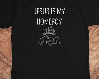Jesus Shirt, Jesus Is My Homeboy, Christian Shirt, Faith Shirt, Religious Shirt,Christian Gift,Religious Shirts for Women