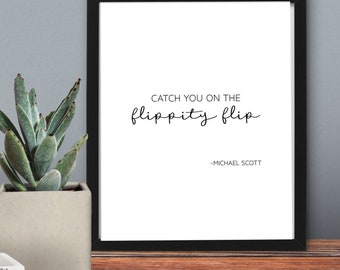 Catch You On The Flippity Flip, The Office TV Show Print, Michael Scott Quote, The Office Quote, The Office Fans, Quotes About Life