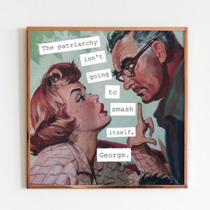 Feminist Wall Art Print, The Patriarchy isn&#39;t Going to Smash Itself, Feminism Art Prints, Girl Power Quotes, Gender Equality Art Print
