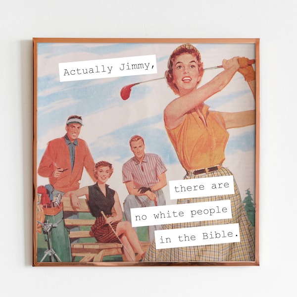 Equality Print, 'Actually Jimmy, There are No White People in the Bible', Funny Gift for Her, Vintage Magazine Art Print