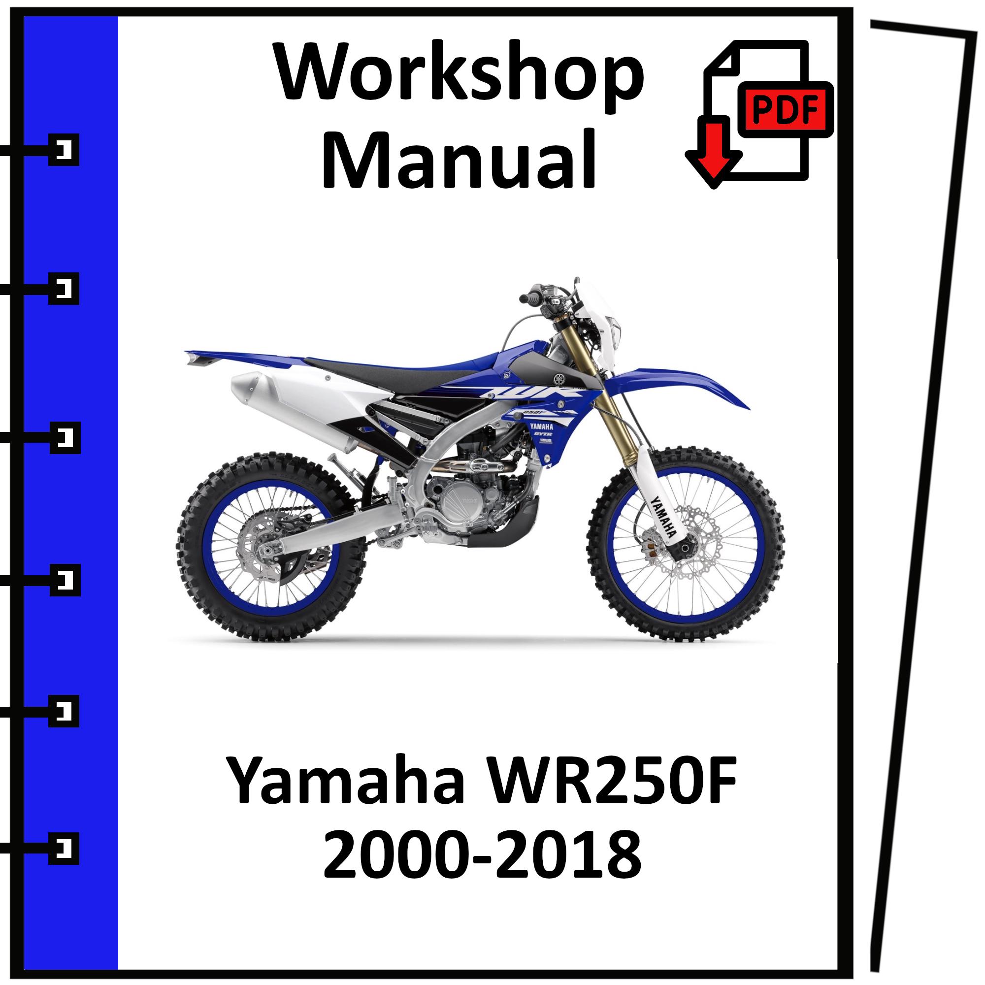 Yamaha WR250F 2000 2001 2002 2003 2004 2005 2006 2007 2008 2009 2010 2011 2012 2013 2014 2015 2016 2017 2018 service repair workshop manual