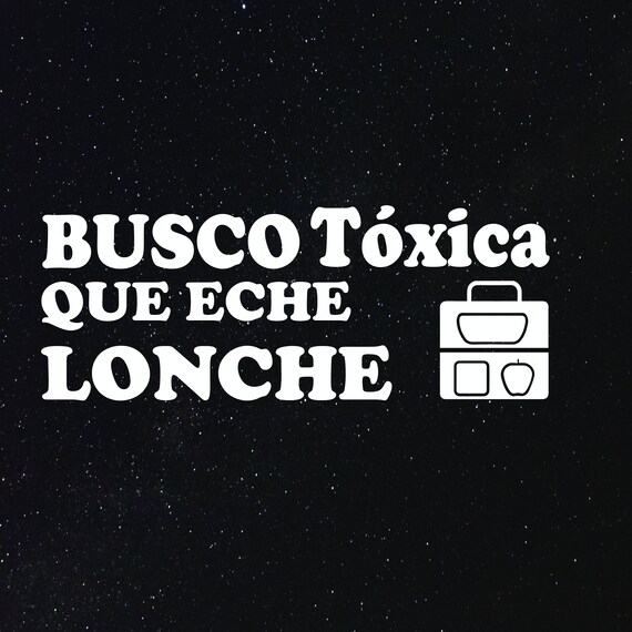 BUSCO TOXICA Que Eche LONCHE Decal 