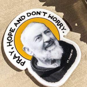 MINI Sized | Padre Pio quote | &quot;Pray Hope and Don’t Worry&quot; | Sticker/Decal | Hardy Laptop/phone | Gift | 5cmX4.5cm