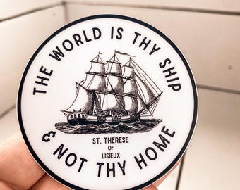 The world is thy ship and not thy home. -Catholic Sticker | St Thérèse | Vintage look | Black and White | Laptop/Phone Christian Bling