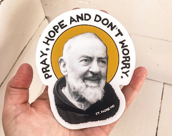 Sticker Padre Pio: &quot;Pray, Hope, Don&#39;t Worry&quot; - katholieke sticker (bumpermaat)