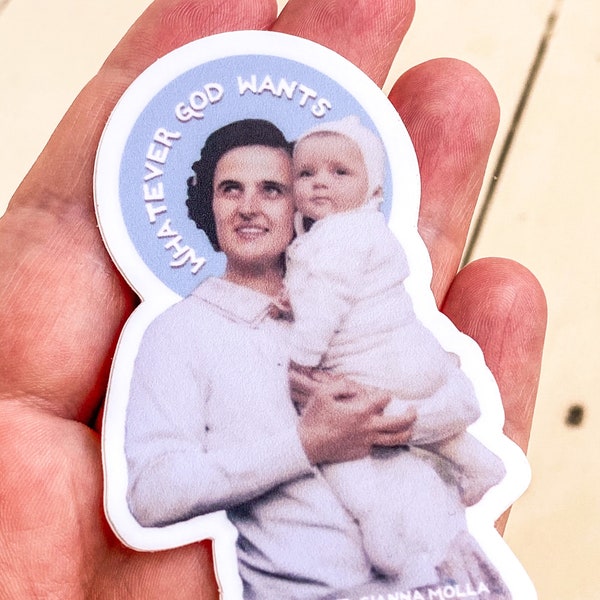 St. Gianna Molla quote | Catholic Sticker | “Whatever God wants. “ | Pro-life |Gift for her | Pregnancy | Catholic Mom/Mum | Modern saint |