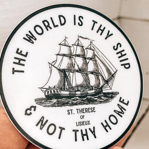 St. Therese Of Lisieux Vinyl Bumper Sticker - "The World Is Thy Ship..." Catholic Decal, 5 Inch