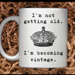 Getting Old Ceramic Mug, Vintage Coffee Mug, Vintage Tea Cup, Birthday Gift, Funny Mug