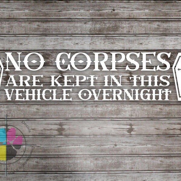 No Corpses Kept In This Vehicle Overnight Sticker; Halloween Decal; Goth Sticker; Coffin Bumper Sticker; Spooky Decal