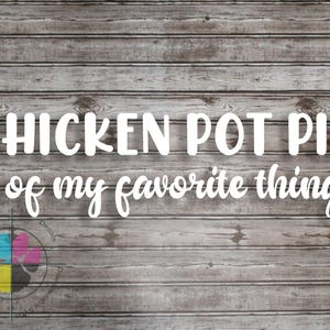 Chicken Pot Pie decal; Favorite things bumper sticker