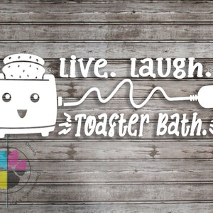 Humorous Live Laugh Toaster Bath Decal - Sarcastic Sticker