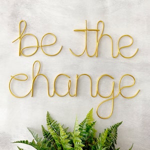 Be the Change Sign, Motivational Signs, Word Wall Art, Gold Wire Words, Script Wall Decor, Home Office Wall Sign, Custom Word Art, Wire Word image 1