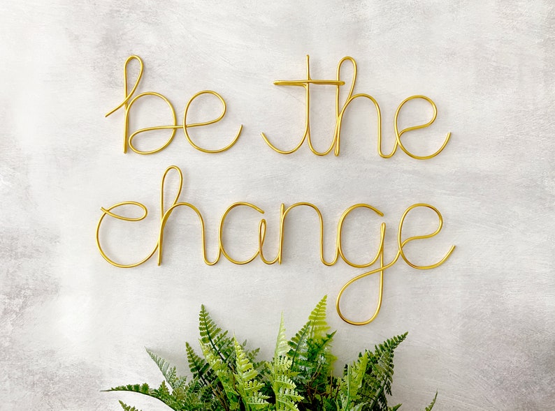 Be the Change Sign, Motivational Signs, Word Wall Art, Gold Wire Words, Script Wall Decor, Home Office Wall Sign, Custom Word Art, Wire Word image 1