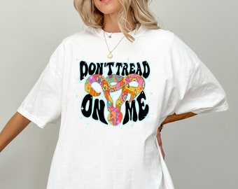 Don't Tread On Me - Pro Choice T-Shirt