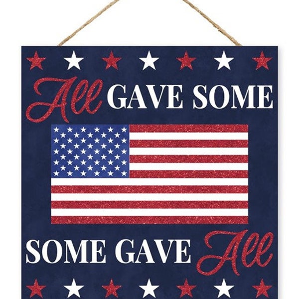 All gave some, Some gave all sign, Patriotic sign, 4th of July, door hanger, American flag sign, wreath attachment, wreath center