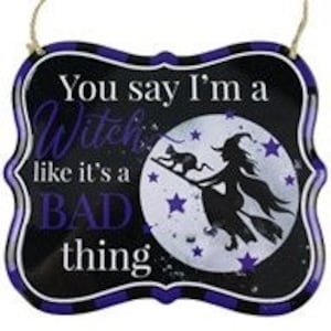 Purple You say I'm a witch like it's a bad thing sign, Halloween, tin sign, wreath attachment, wreath center