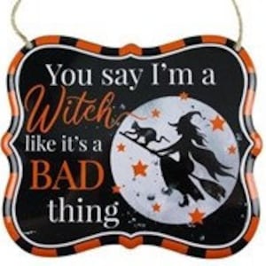 Orange You say I'm a witch like it's a bad thing sign, Halloween sign, tin sign, wreath attachment, wreath center