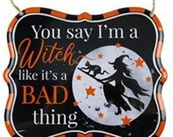 Orange You say I'm a witch like it's a bad thing sign, Halloween sign, tin sign, wreath attachment, wreath center