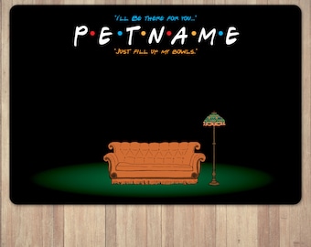 Friends TV Show Pet Mat, Friends TV Show Pet Accessory, Friends TV Show Decor, Custom Pet Mat, Personalized Pet Mat, Pet Food Mat