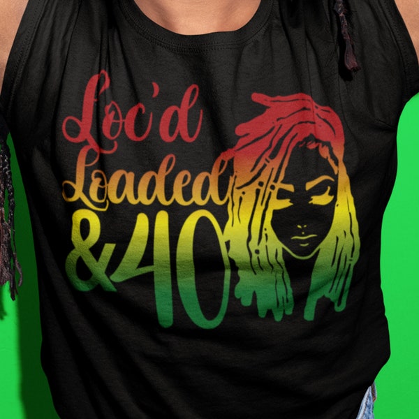 Loc'd 40th Birthday T-Shirt, Loc'd Shirt, Locs Shirt