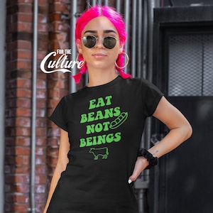 Vegan Shirt, essen Bohnen nicht Wesen T-shirt, Frauen Vegan Shirt, Vegan vegetarische Slogan Shirt, Vegan Geschenk Tshirt, Shirt für Veganer