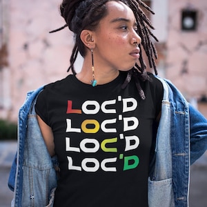 Loc&#39;d Shirt, Locs tshirt, Loc&#39;s shirt