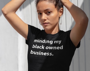 Minding my black owned business  Unisex T-Shirt