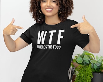 Camicia WTF, maglietta dov'è il cibo, maglietta unisex