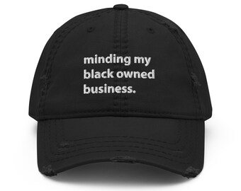 Minding My Black Owned Business Distressed Dad Hat