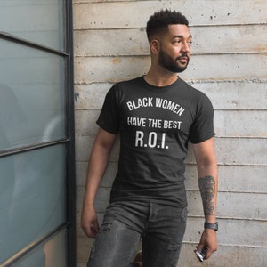 Black Women Have The best R.O.I. Unisex T-Shirt