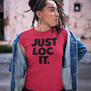 Just Loc It Locs Shirt, Loc&#39;d T-shirt, Natrual Unisex T-Shirt