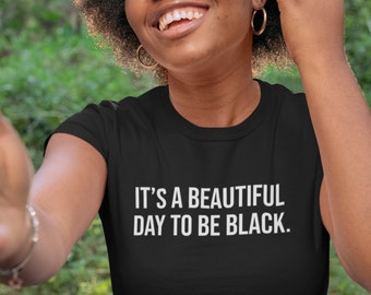 Es un hermoso día para ser negro camiseta unisex, camisa black pride, camiseta black history