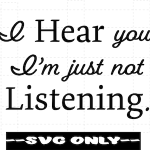 Not Listening SVG DIGITAL DOWNLOAD