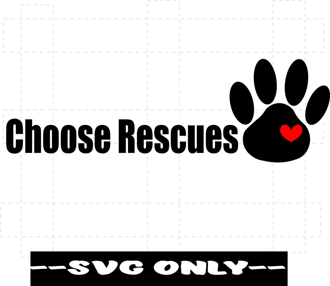 Choose Rescues SVG DIGITAL DOWNLOAD - Etsy