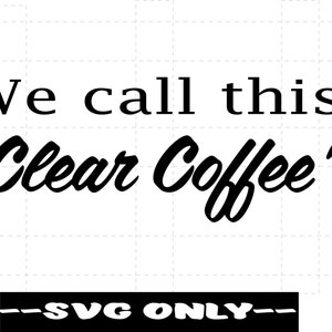 Clear Coffee SVG DOWNLOAD DIGITALE